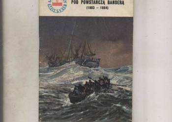 Miniatury Morskie Pod powstańczą banderą1963-1864