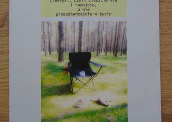 "Limeryki, czyli cieszcie się i radujcie, a nie przeszkadzajcie w życiu"