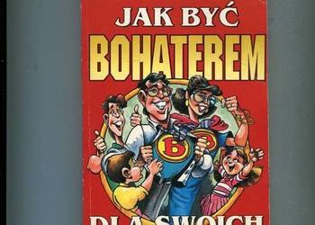 Jak być bohaterem dla swoich dzieci -Josh Mcdowell , Dick Day