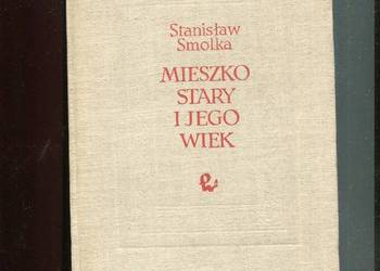 Mieszko Stary i jego wiek - Stanisław Smolka