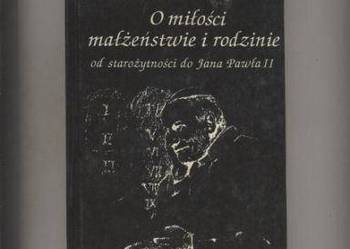 O miłości,małżeństwie i rodzinie od starożytności do ja
