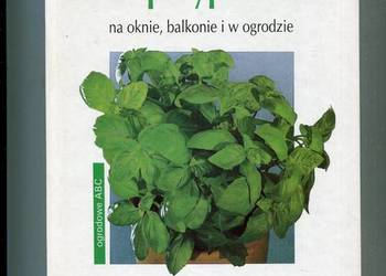 Zioła przyprawowe na oknie balkonie i w ogrodzie - Christine Recht
