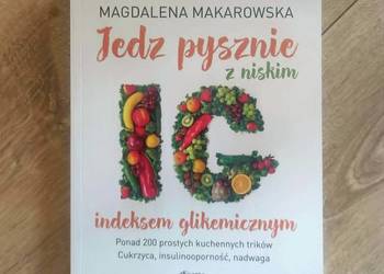Magdalena Makarowska "Jedz pysznie z niskim indeksem glikemicznym"