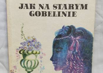 Jak na starym gobelinie - Halina Popławska
