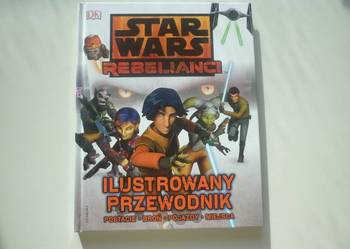 STAR WARS - REBELIANCI ILUSTROWANY PRZEWODNIK