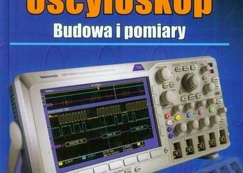 WSPÓŁCZESNY OSCYLOSKOP BUDOWA I POMIARY