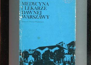 Medycyna i lekarze dawnej Warszawy - Marcin Łyskanowski