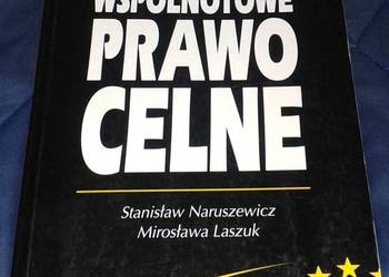 Wspólnotowe prawo celne - S. Naruszewski, M. Laszuk
