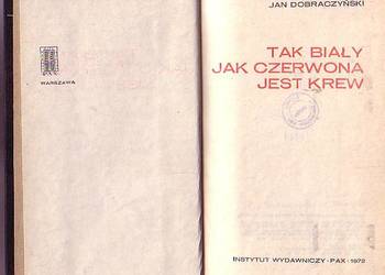 (9881) TAK BIAŁY JAK CZERWONA JEST KREW – JAN DOBRACZYŃSKI