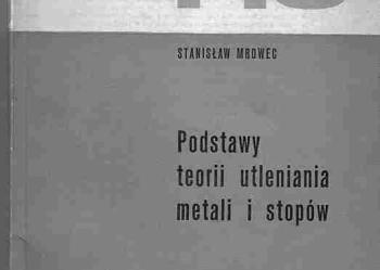 (2158) PODSTAWY TEORII UTLENIANIA METALI I STOPÓW STANISŁAW MROWEC