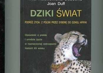 Dziki świat Podróż życia z Polski przez Syberię do dzikiej A