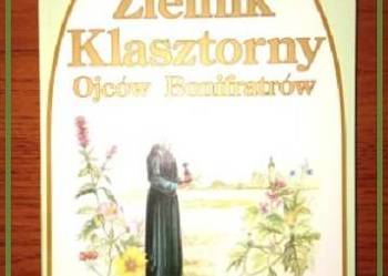 Zielnik klasztorny Ojców Bonifratrów / zioła/ receptury/ zdrowie/ klasztor