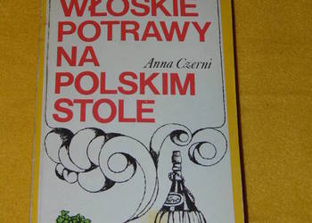 Włoskie potrawy na polskim stole - Anna Czerni