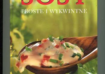 Sosy proste i wykwintne Ponad 200 przepisów