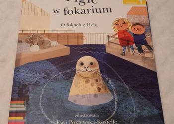 Figle w fokarium. O fokach z Helu. Marcin Sendecki, Egmont, 2015 Książeczki