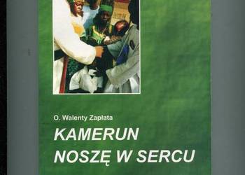 Kamerun noszę w sercu - O. Walenty Zapłata