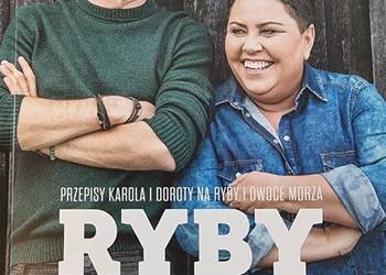 Ryby są super Przepisy na ryby owoce morza Dorota Wellman Karol Okrasa