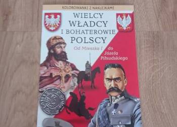 WIELCY WŁADCY I BOHATEROWIE POLSCY od Mieszka I do Józefa Piłsudskiego