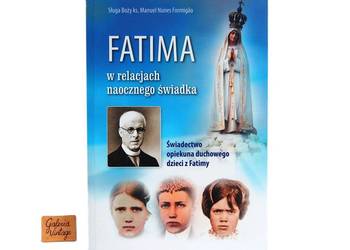 Fatima w relacjach naocznego świadka. ks. Manuel Nunes Formigão