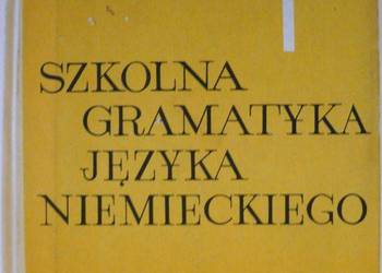 SZKOLNA GRAMATYKA JĘZYKA NIEMIECKIEGO