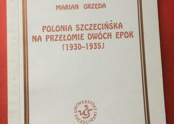 ( 3162 ) Polonia Szczecińska Na Przełomie Dwóch Epok