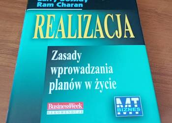 Realizacja : zasady wprowadzania planów w życie / Larry Bossidy, Ram Charan