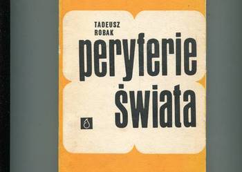 Peryferie świata - Tadeusz Robak