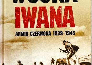 Wojna Iwana. Życie i śmierć w Armii Czerwonej 1939-1945