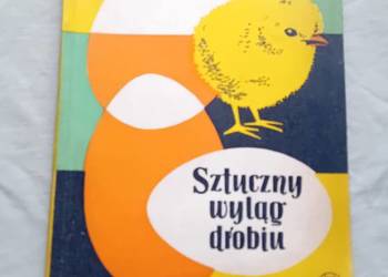 Inż. M. Czekalińska. Sztuczny wyląg drobiu. PWRiL, 1961 r. Wydanie I.