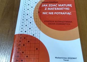 Jak zdać maturę z matematyki nic nie potrafiąc Strategie rozwiąz Katafiasz