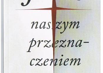 Jezus naszym przeznaczeniem