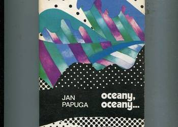 Oceany,oceany... - Jan Papuga