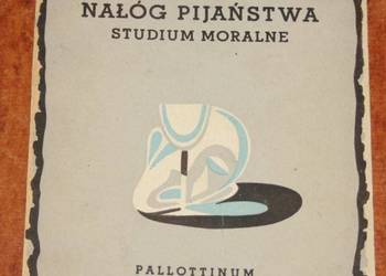 NAŁÓG PIJAŃSTWA Studium moralne -  M. P. Lisowski /fa
