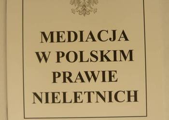 MEDIACJA W POLSKIM PRAWIE NIELETNICH - PORADNIK PRAWNY 2011