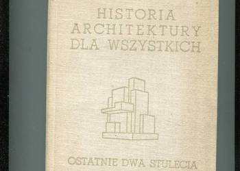 Historia architektury dla wszystkich Ostatnie dwa stulecia
