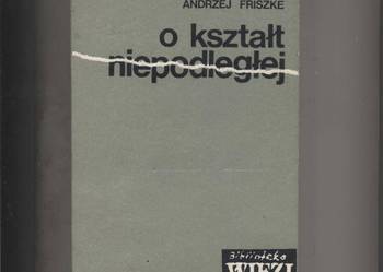 O kształt niepodległej - Friszke