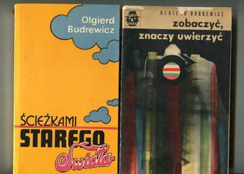 Ścieżkami Starego Świata, Zobaczyć znaczy uwierzyć  -Olgierd Budrewicz