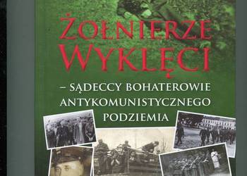 Żołnierze wyklęci -sądeccy bohaterowie antykomunistycznego