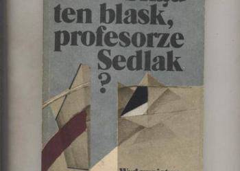 Dymel K.  - Skąd ten blask , profesorze Sedlak ?