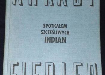Spotkałem szczęśliwych Indian - Arkady Fiedler