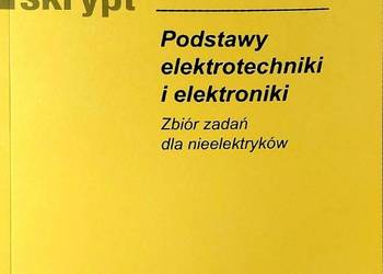 Podstawy elektrotechniki i elektroniki Zbiór zadań dla nieelektryków