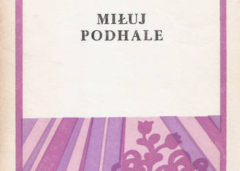 Miłuj Podhale - A. Skupień-Florek