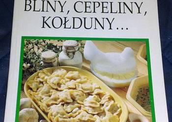 Bliny, cepeliny, kołduny - Biruta Markuza