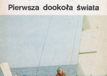 Pierwsza dookoła świata - K. Chojnowska-Liskiewicz.
