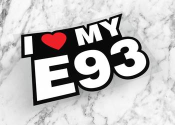 Naklejka I LOVE MY E93 10 x 6 cm bmw beta drift #1