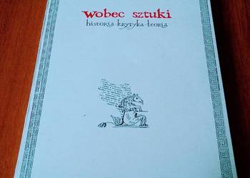 Wobec sztuki : historia - krytyka - teoria /   Wolicka Kosiewski Wobec sztuki : historia - krytyka - teoria /   Wolicka Kosiewski
