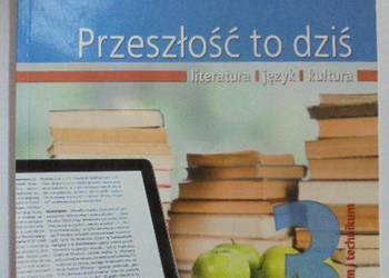 PRZESZŁOŚĆ TO DZIŚ KLASA 3 LITERATURA JĘZYK KULTURA