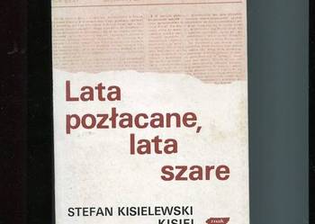 Lata pozłacane lata szare  - Stefan Kisielewski