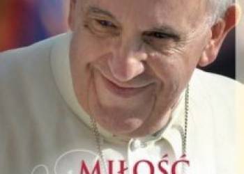 Miłość Jest Łagodna Papież  Franciszek