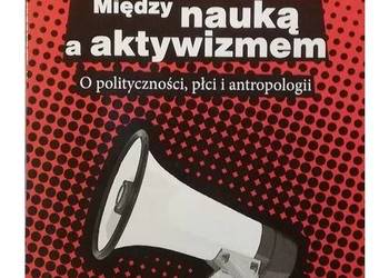 Między nauką a aktywizmem. O polityczności, płci i antropolo